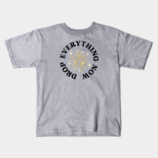 Drop Everything Now Kids T-Shirt